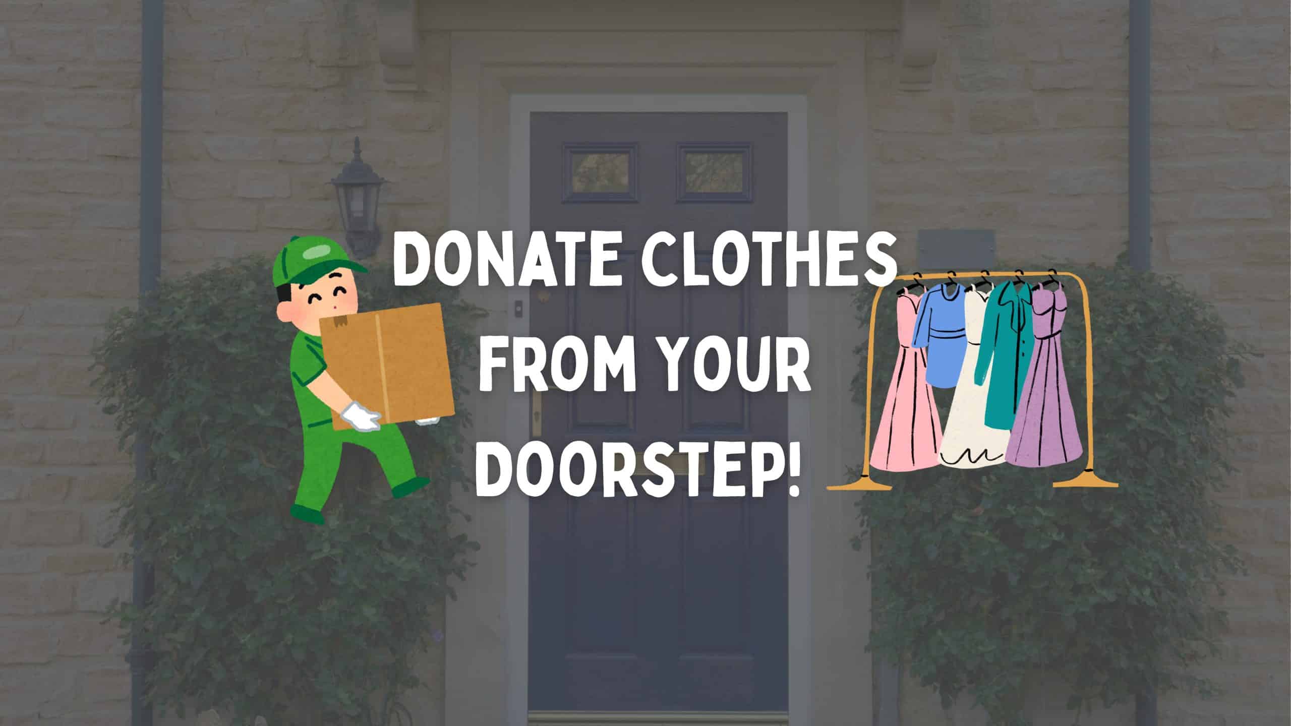 Donate Clothes from Your Doorstep | Free Doorstep Collection